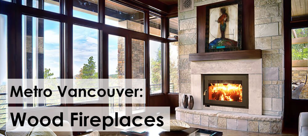 Indoor Wood Fireplaces in Metro Vancouver